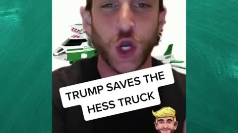 TRUMP SAVES THE HESS TRUCK