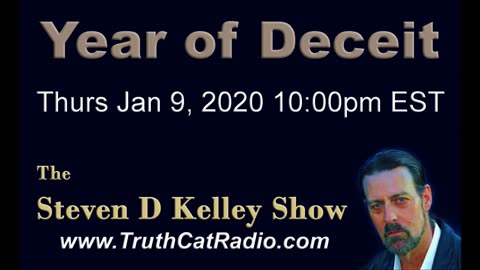 Year of Deceit, The Steven D Kelley Show Jan-9-2020