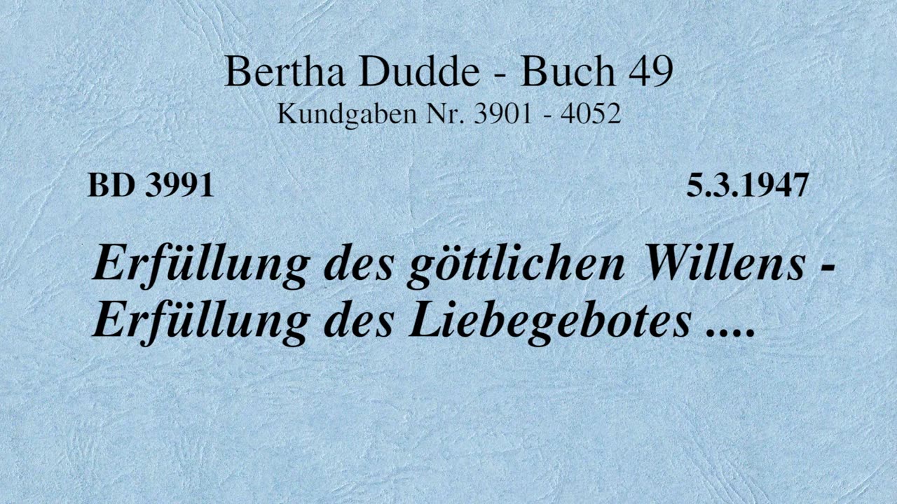 BD 3991 - ERFÜLLUNG DES GÖTTLICHEN WILLENS - ERFÜLLUNG DES LIEBEGEBOTES ....