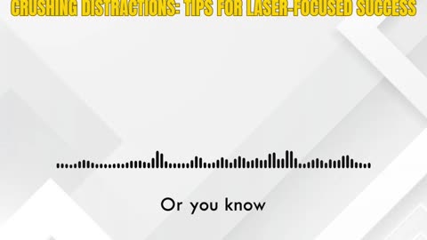 Crushing Distractions: Tips for Laser-Focused Success