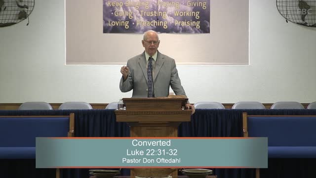 Pastor Don Oftedahl, Converted, Luke 22:31-32, Sunday Evening, 10/10/2021