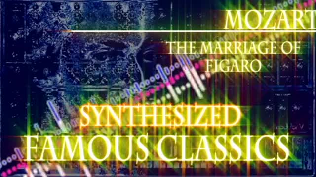 Mozart - The Marriage of Figaro - The Best Synthesizer Version