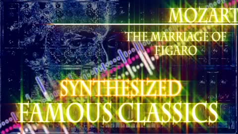Mozart - The Marriage of Figaro - The Best Synthesizer Version