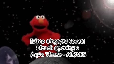 [Elmo sings/AI Cover] Bleach Opening 6 "Aqua Timez - ALONES"