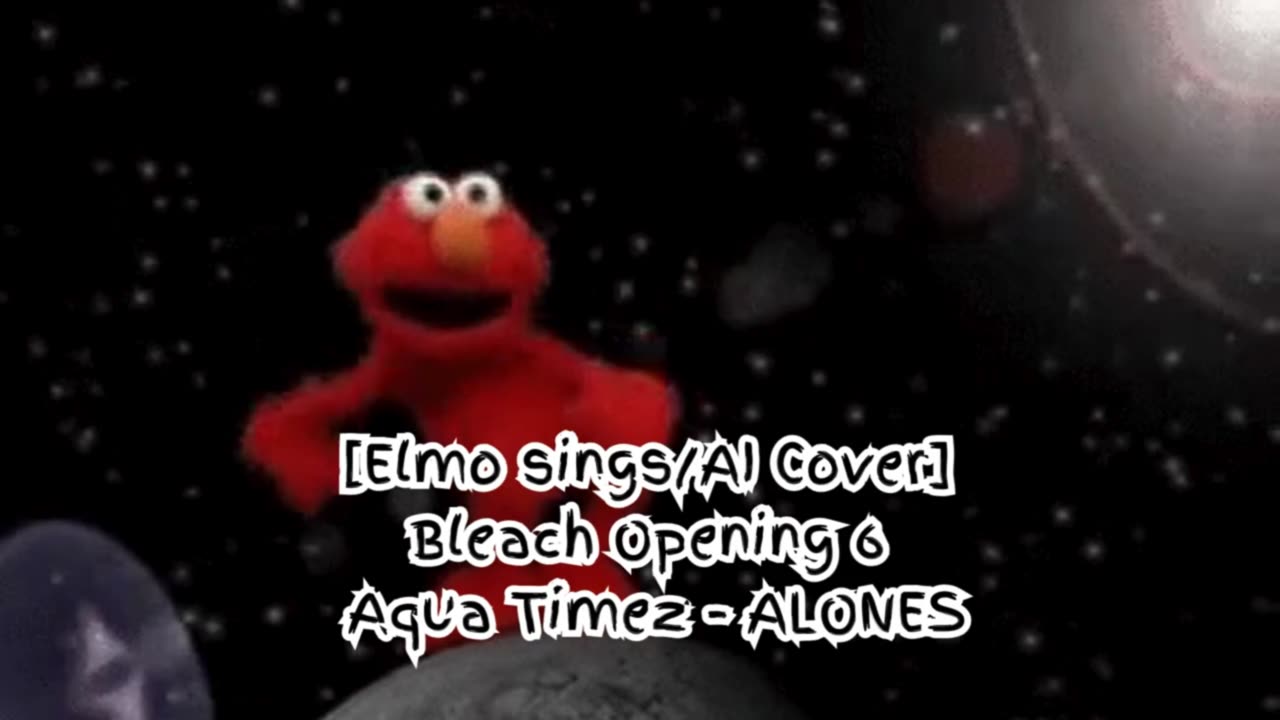 [Elmo sings/AI Cover] Bleach Opening 6 "Aqua Timez - ALONES"