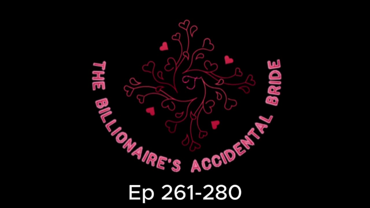 The Billionaire's Accidental Bride Ep 261 to 280 #story #listen #audioseries #love