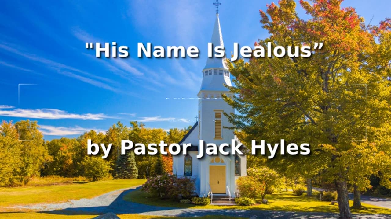 📖🕯 Old Fashioned Bible Preachers: "His Name Is Jealous” by Pastor Jack Hyles