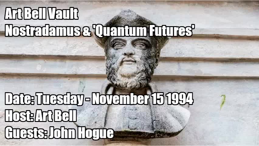 ART BELL VAULT, 1994-11-15 NOSTRADAMUS & 'QUANTUM FUTURES'