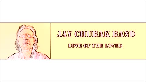 JAY CHUBAK BAND - LOVED OF THE LOVED