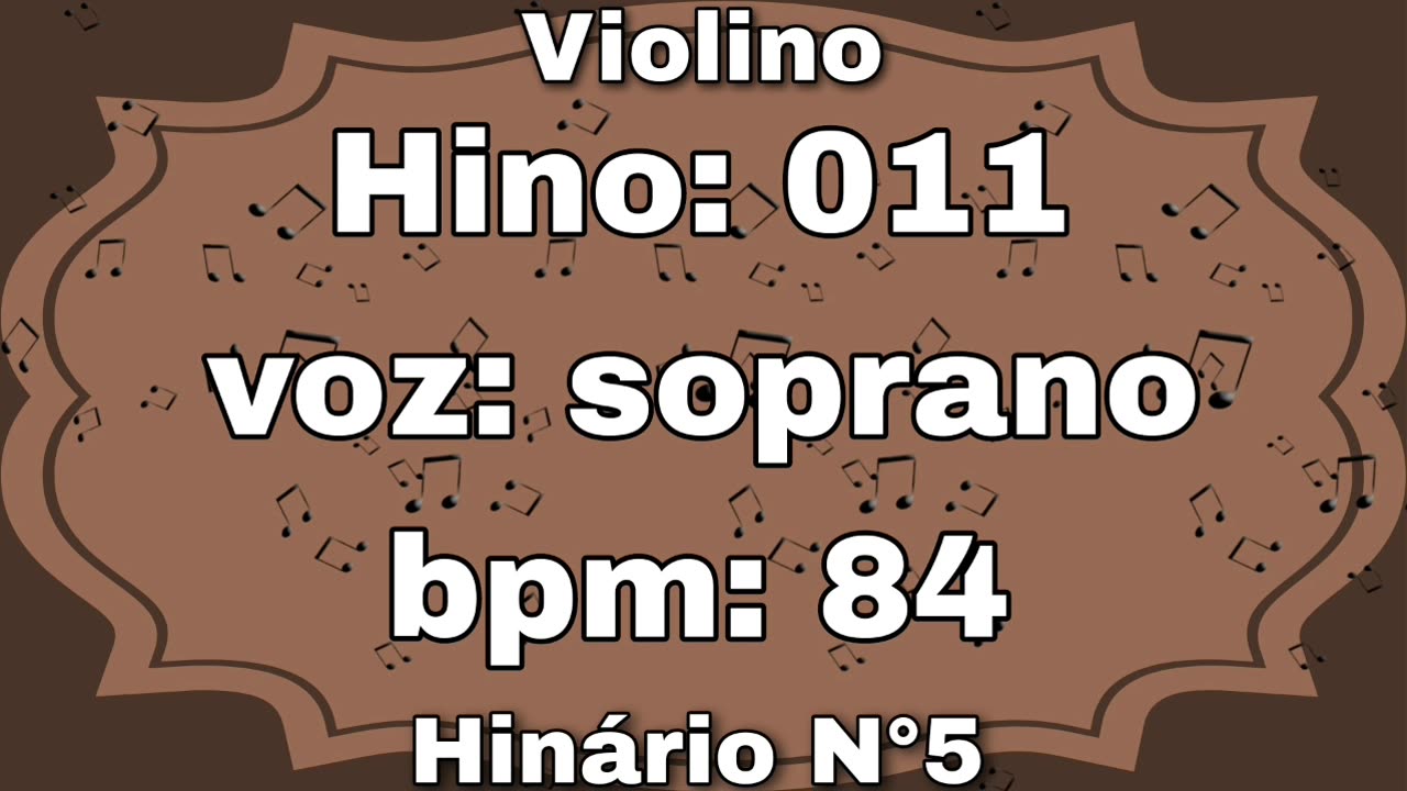 Hino: 011 - Violino: soprano 8° - Hinário N°5 (com metrônomo)