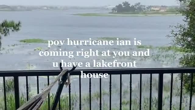 pov hurricane ian is coming right at you and u have a lakefront house