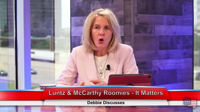 Luntz & McCarthy Roomies - It Matters | Debbie Discusses 5.4.21