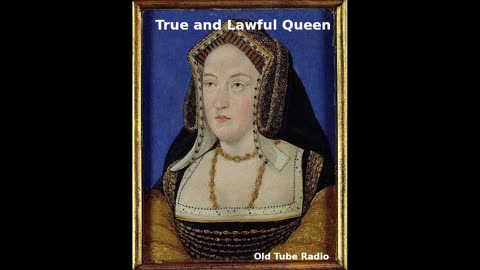 True and Lawful Queen by Alison Plowden. BBC RADIO DRAMA