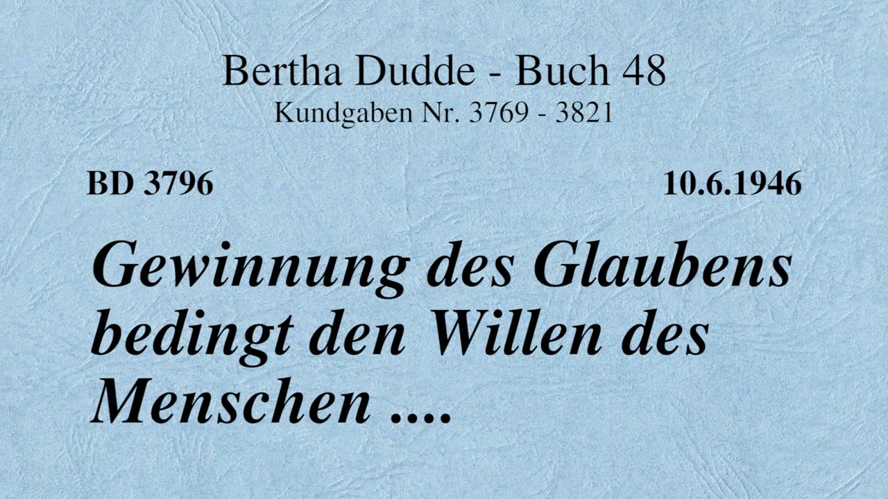 BD 3796 - GEWINNUNG DES GLAUBENS BEDINGT DEN WILLEN DES MENSCHEN ....