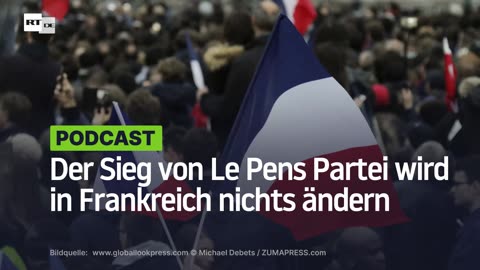 Der Sieg von Le Pens Partei wird in Frankreich nichts ändern