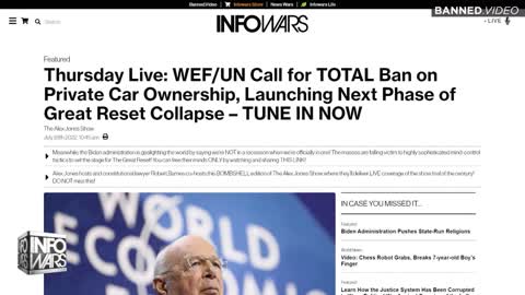 Alex Jones: The World Economic Forum & United Nations Call For TOTAL Ban On Private Car Ownership - 7/28/22