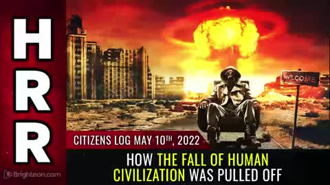 05-10-22 Citizens Log - How the Fall of Human Civilization Was Pulled Off