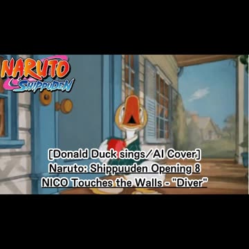 [Donald Duck sings/AI Cover] Naruto: Shippuden Opening 8 NICO Touches the Walls - Diver