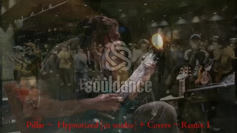 Pillar ~ Hypnotized [in studio] + Covers ~ Remix 1