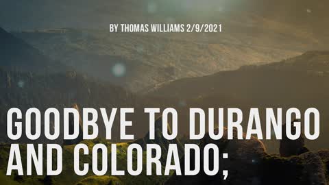 Goodbye to Durango and Colorado;