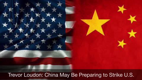 Trevor Loudon: China May Be Preparing to Strike U.S.