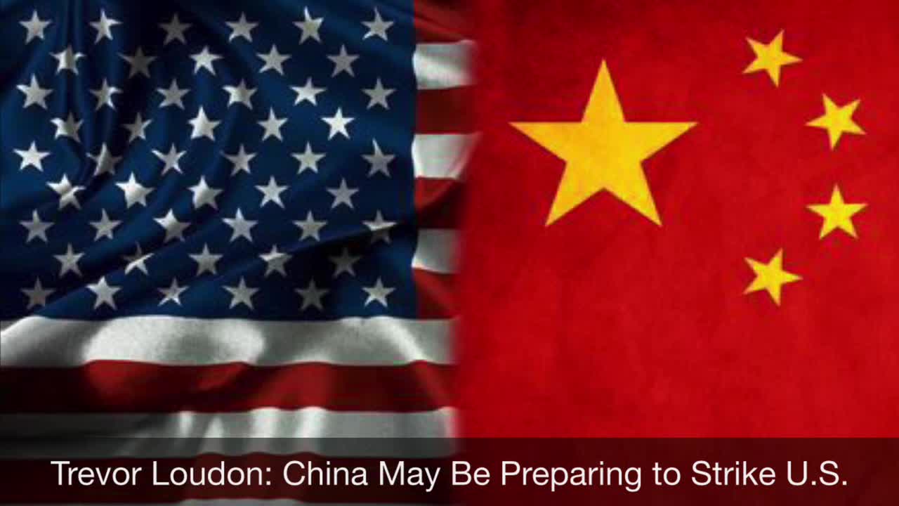 Trevor Loudon: China May Be Preparing to Strike U.S.