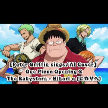 [Peter Griffin sings/AI Cover] One Piece Opening 3 The Babystars - Hikari e