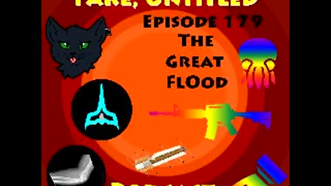 Fake, Untitled Podcast: Episode 179 - The Great Flood