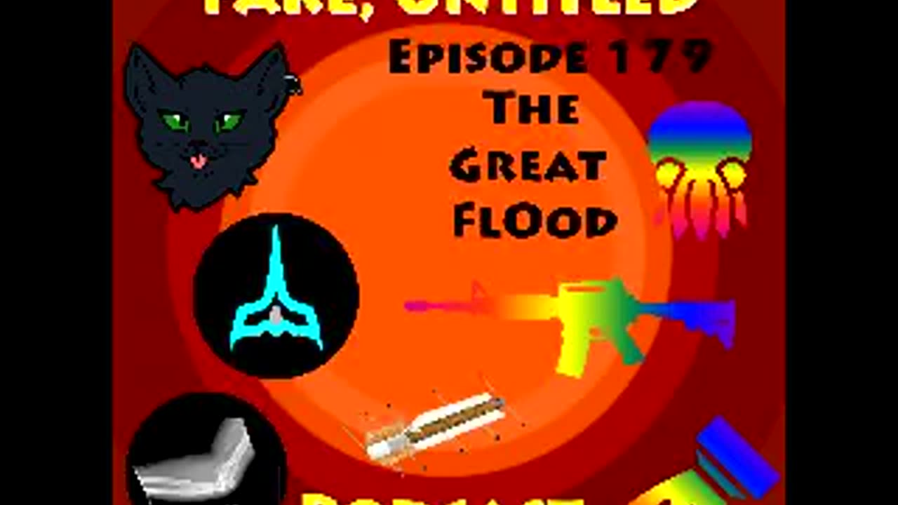 Fake, Untitled Podcast: Episode 179 - The Great Flood