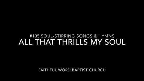 All That Thrills My Soul Hymn sanderson1611 Channel Revival 2017