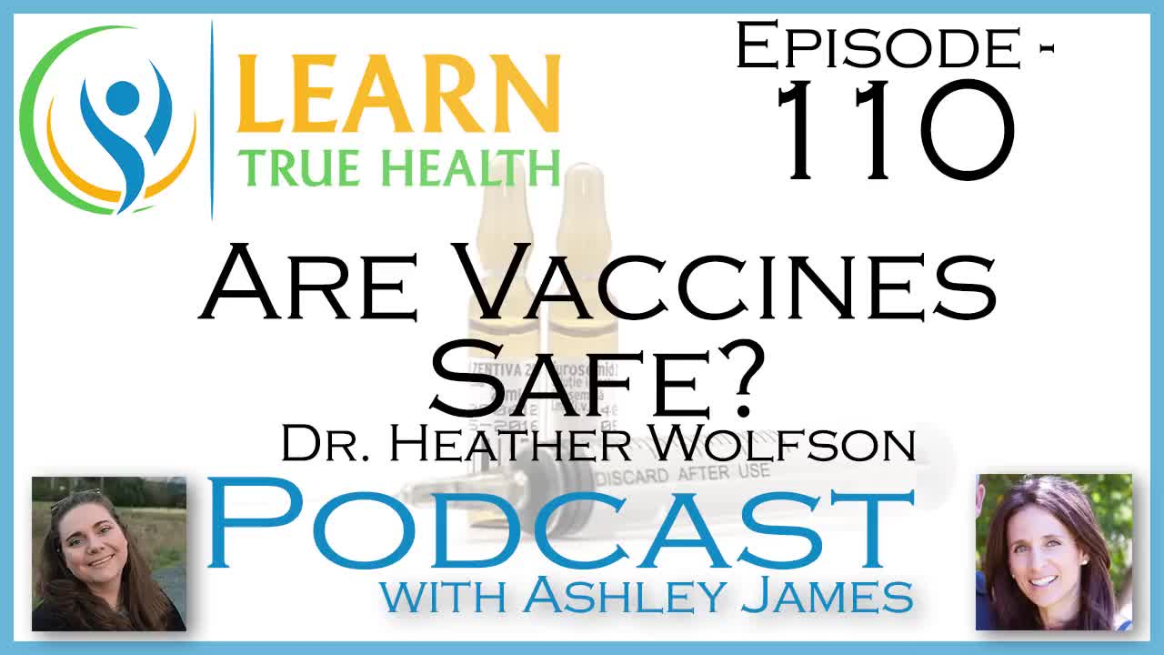 Are Vaccines Safe? - Dr. Heather Wolfson & Ashley James - #110