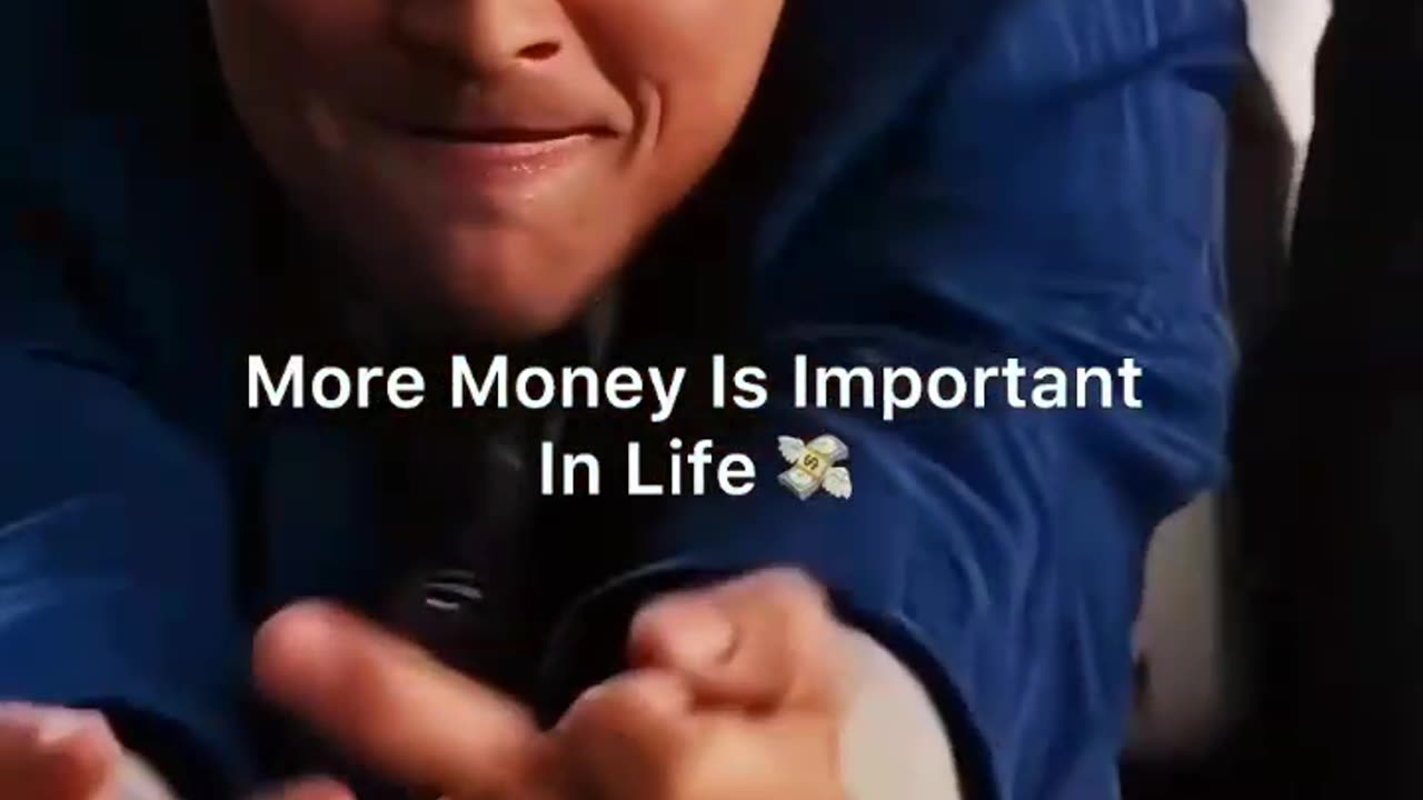 Money is something you need now