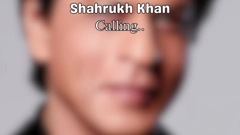 Shahru Khan is calling you