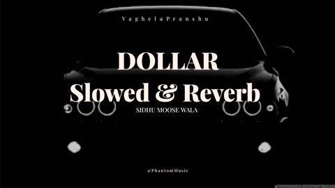 || DOLLAR || Slowed & Reverb || SIDHU MOOSE WALA ||