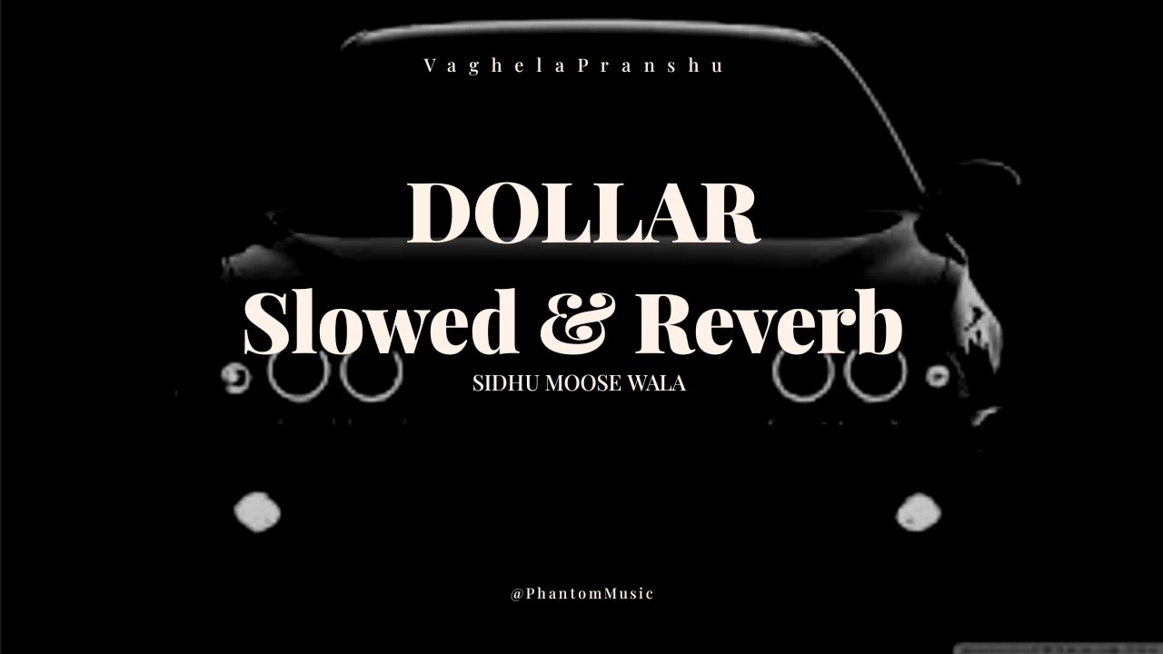 || DOLLAR || Slowed & Reverb || SIDHU MOOSE WALA ||