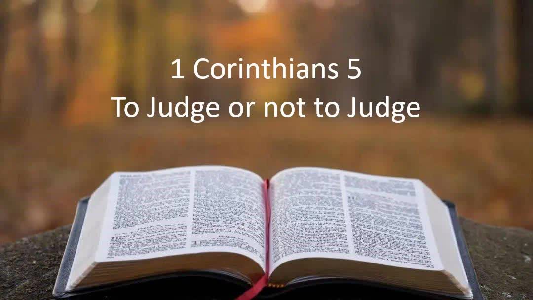 1 Corinthians 5 - To Judge or not to Judge