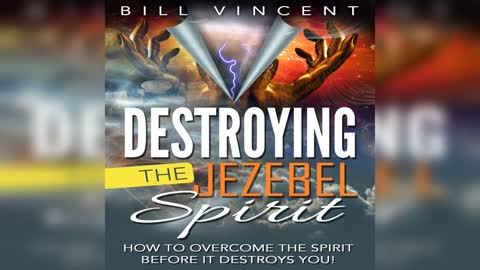Destroying the Jezebel Spirit - Prayer by Bill Vincent