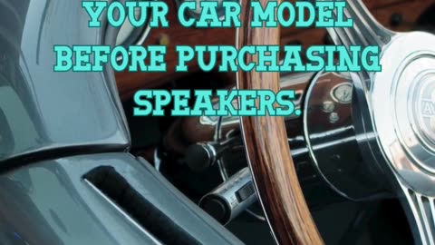 Check for compatibility with your car model before purchasing speakers