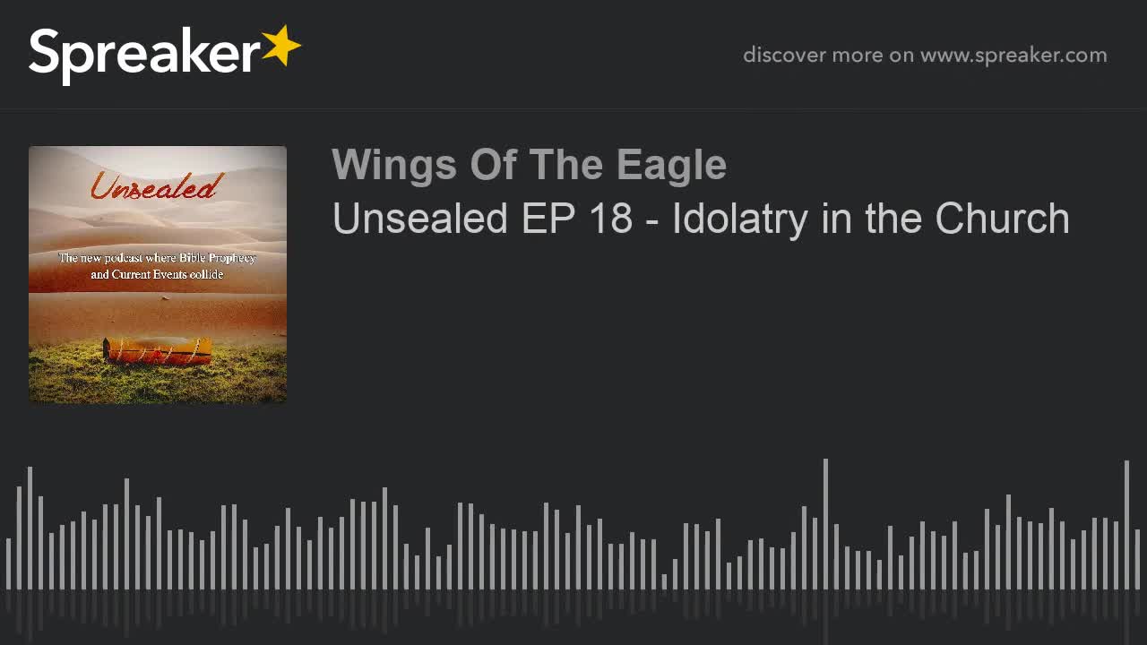 Unsealed EP 18: Idolatry in the Church