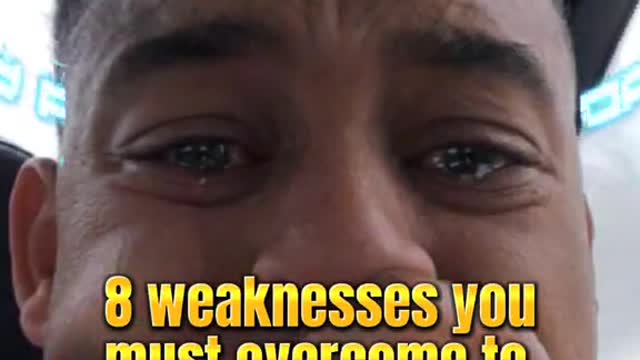 8 WEAKNESS ONE SHOULD OVERCOME TO BE A REAL MAN
