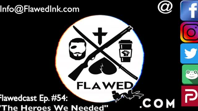 Flawedcast Ep. #54: "The Heroes We Needed"