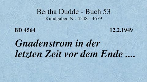 BD 4564 - GNADENSTROM IN DER LETZTEN ZEIT VOR DEM ENDE ....