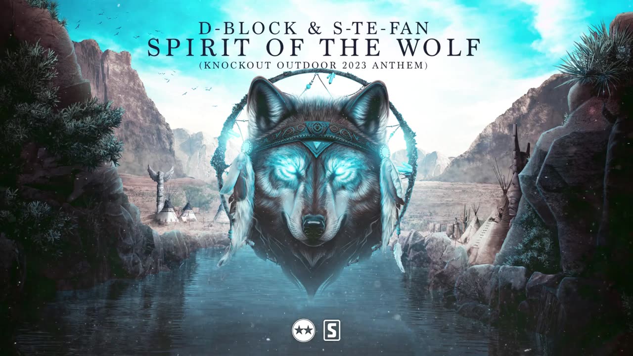 D-Block & S-te-Fan - Spirit Of The Wolf (Knockout Outdoor 2023 Anthem)