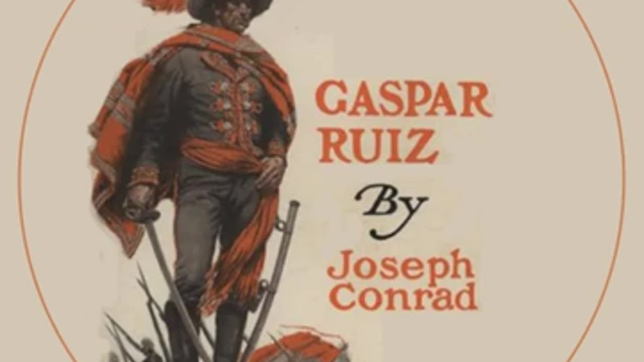 Gaspar Ruiz by Joseph Conrad read by KirksVoice - Full Audio Book