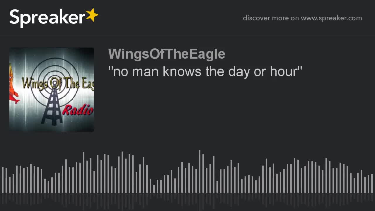 "No man knows the day or hour"