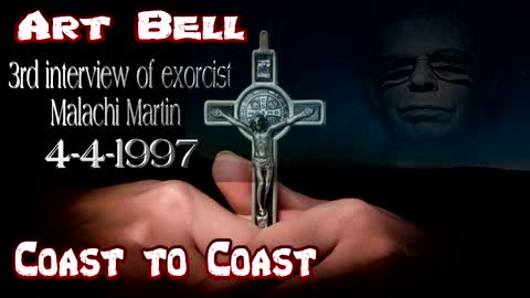 Art Bell 3rd interview of exorcist Malachi Martin 4 4 1997