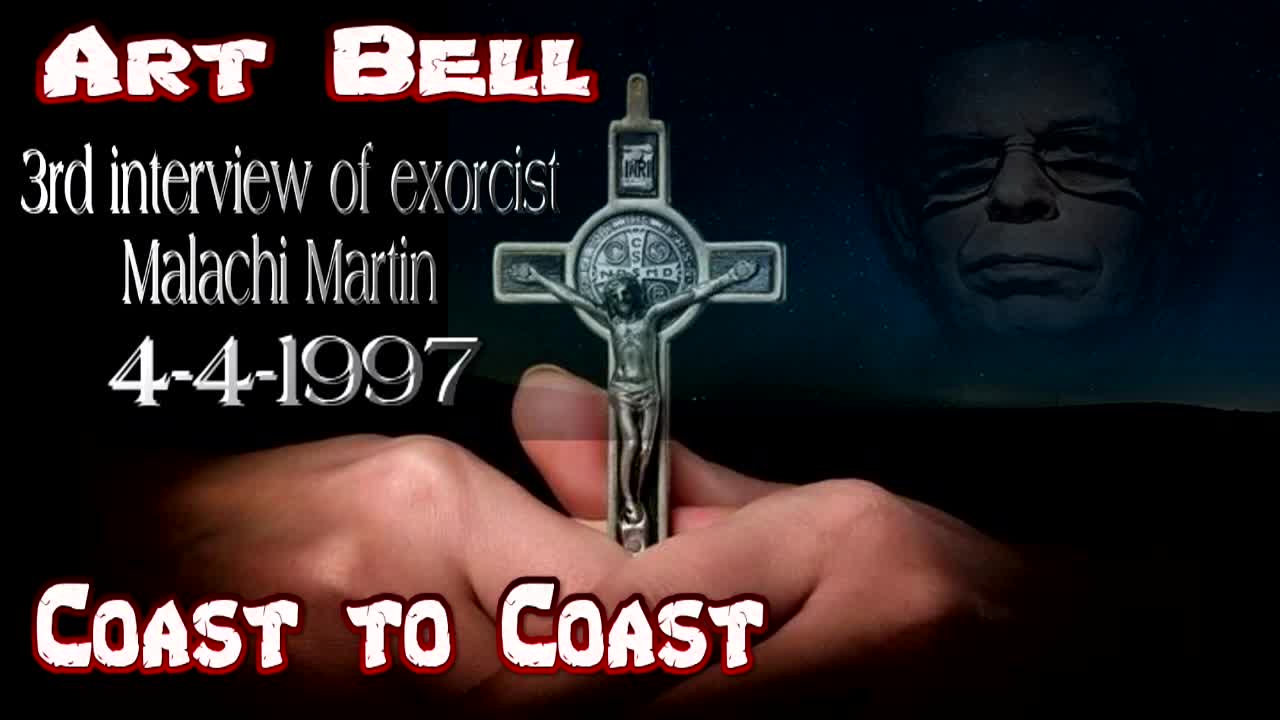 Art Bell 3rd interview of exorcist Malachi Martin 4 4 1997