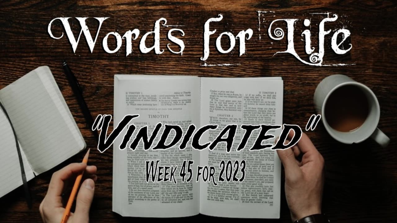 Words for Life: Vindicated (Week 45)