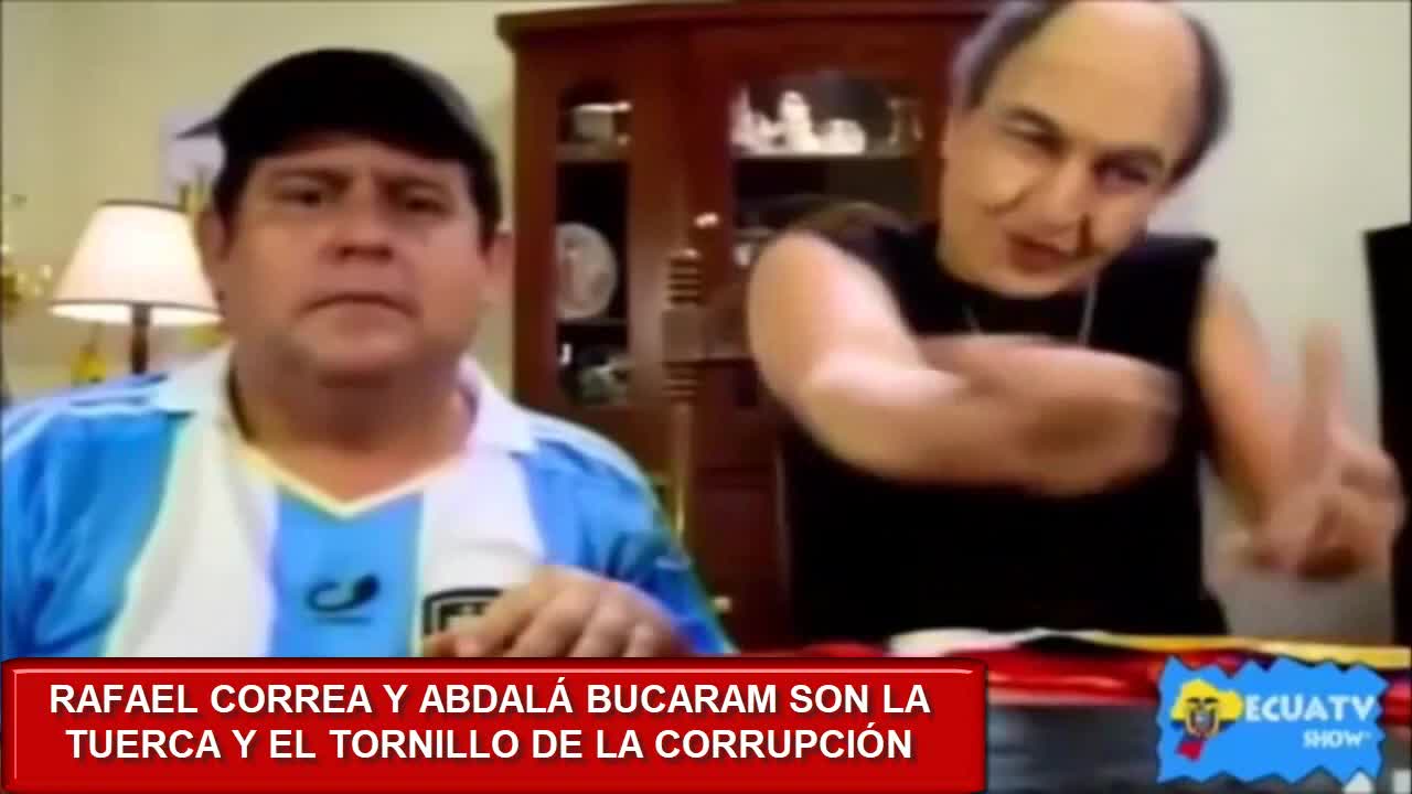 RAFAEL CORREA Y ABDALÁ BUCARAM : LA TUERCA Y EL TORNILLO DE LA CORRUPCIÓN