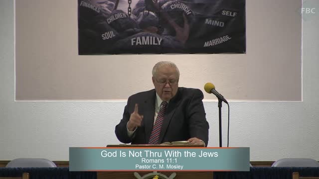 Pastor C. M. Mosley, Series: The Book of Romans, God Is Not Thru With the Jews, Romans 11:1